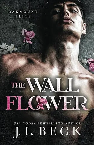 The Wallflower: A Dark New Adult Romance (Oakmount Elite)