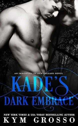 Kade's Dark Embrace (Immortals of New Orleans)