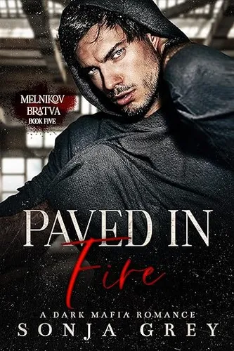 Paved in Fire: A Dark Mafia Romance (Melnikov Bratva Book 5)