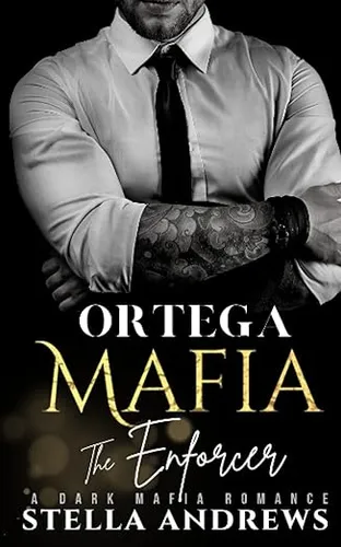 Ortega Mafia – The Enforcer: A Dark Mafia Romance